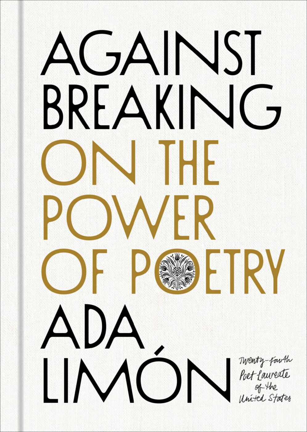 Former U.S. Poet Laureate Ada Limón will present her new book, "Against Breaking: On the Power of Poetry," on April 2 at Sonoma Valley High School's Little Theater. (Scribner Books: An Imprint of Simon & Schuster.)